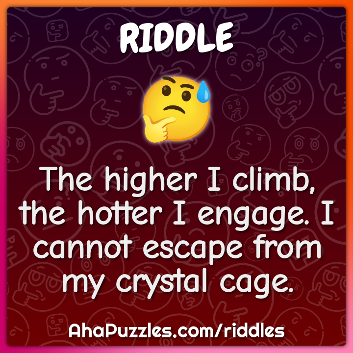 The higher I climb, the hotter I engage. I cannot escape from my...