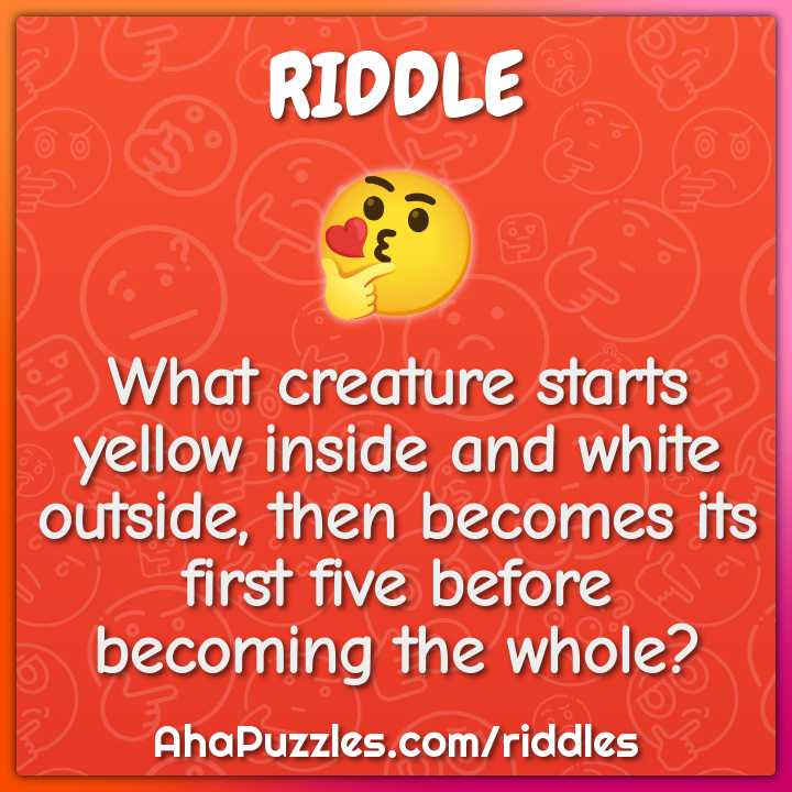 What creature starts yellow inside and white outside, then becomes its...