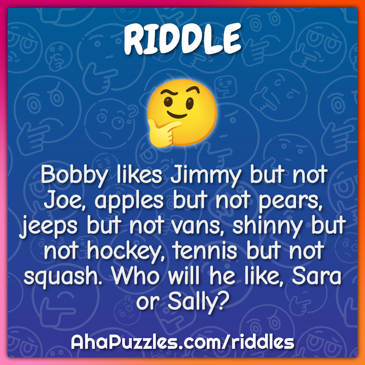 Bobby likes Jimmy but not Joe, apples but not pears, jeeps but not...