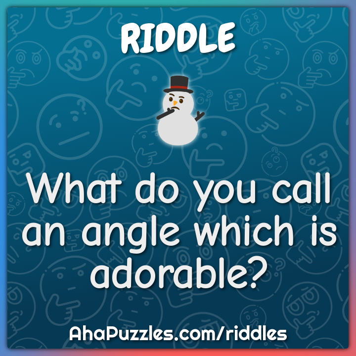 What do you call an angle which is adorable?