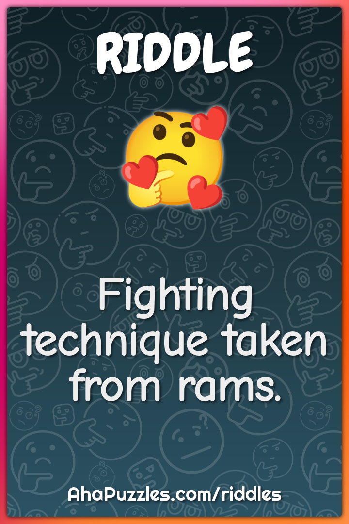 Fighting technique taken from rams.