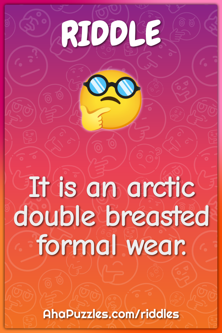 It is an arctic double breasted formal wear.