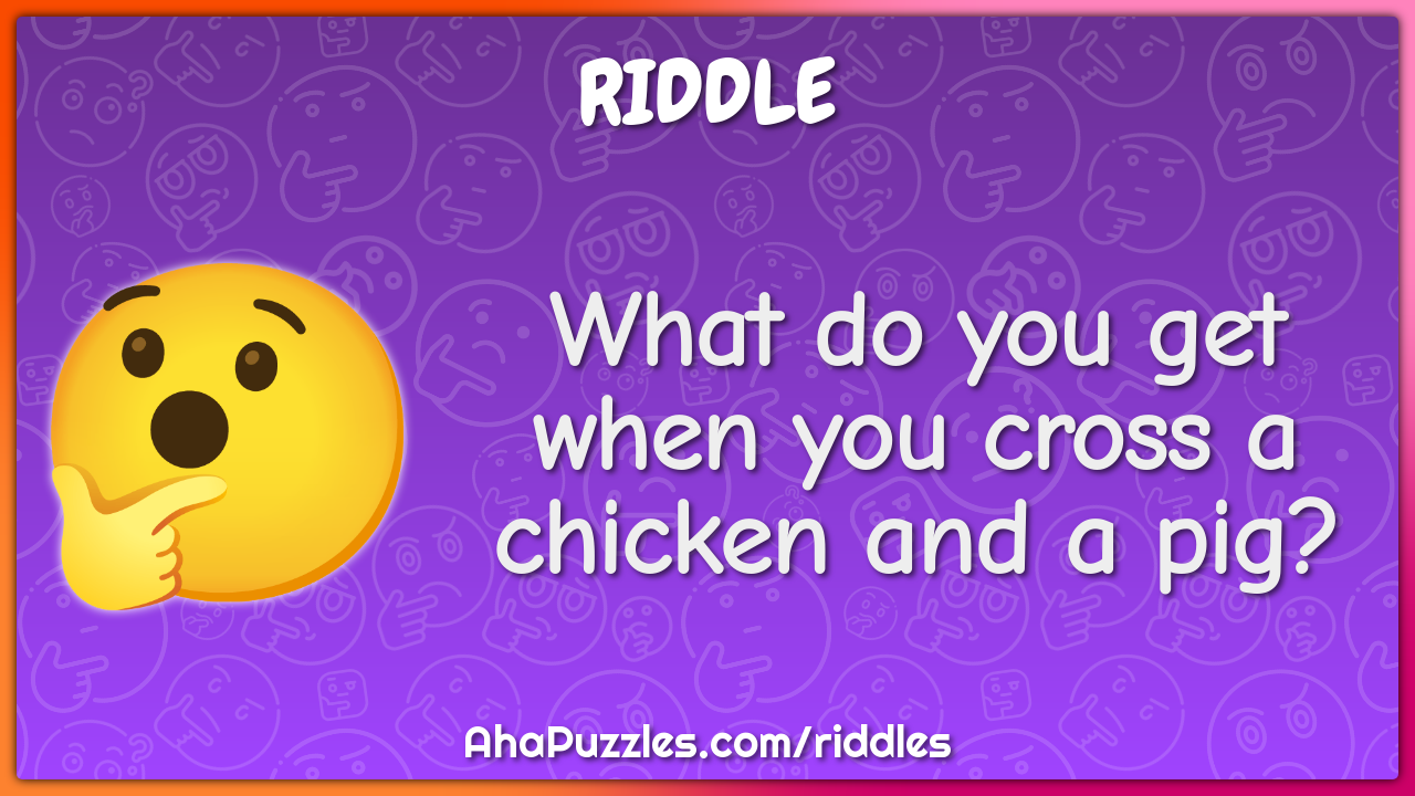 What do you get when you cross a chicken and a pig?