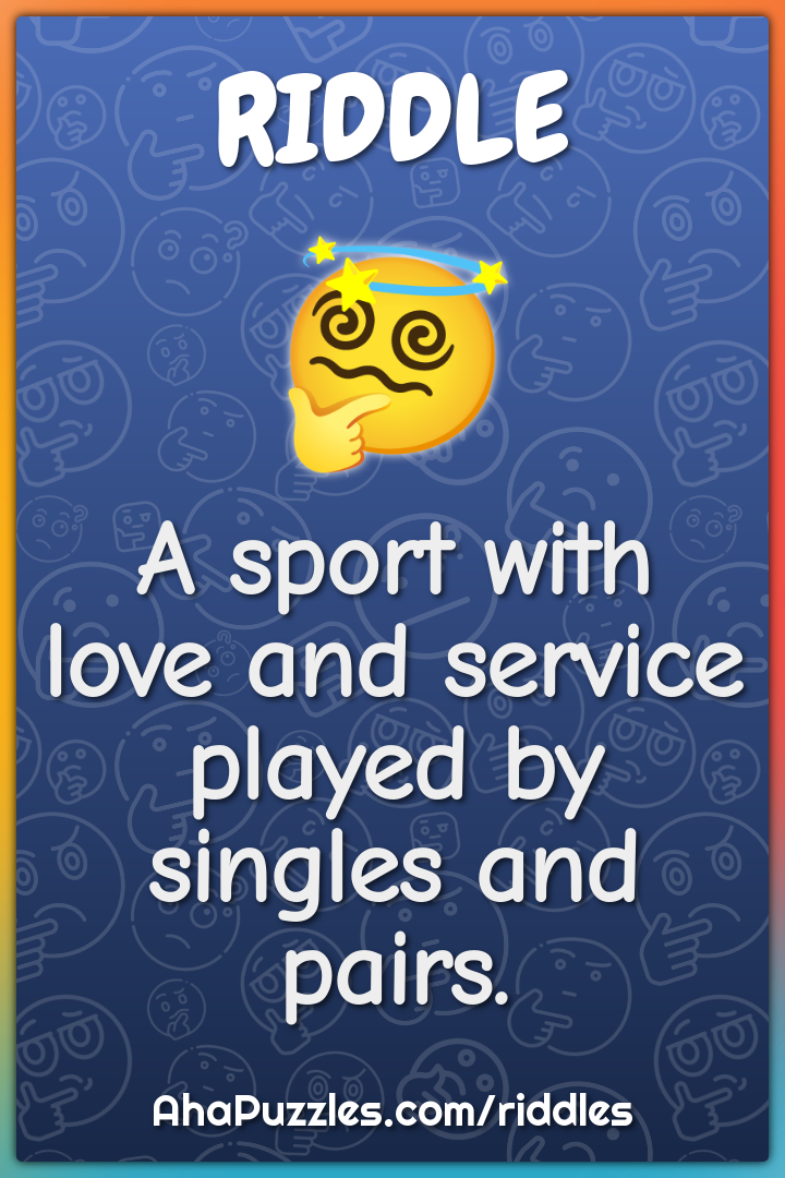 A sport with love and service played by singles and pairs.