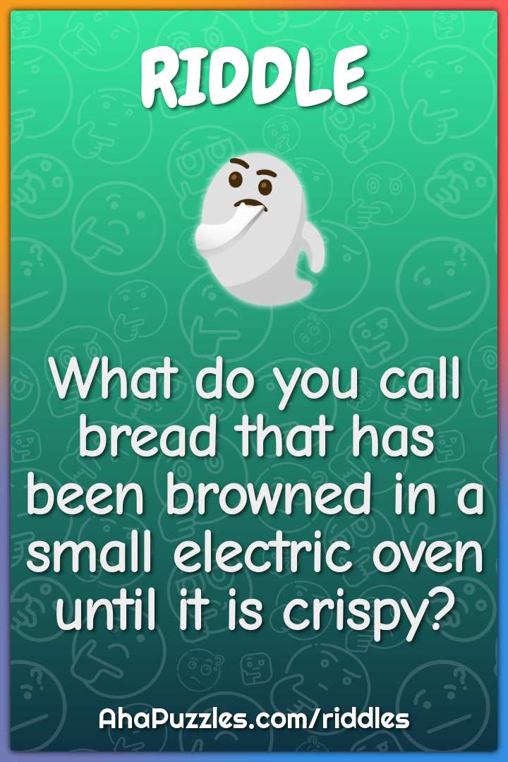 What do you call bread that has been browned in a small electric oven...
