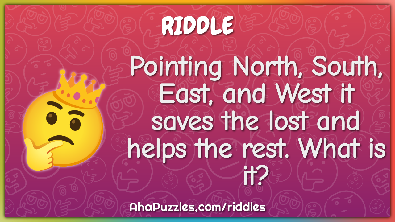 Pointing North, South, East, and West it saves the lost and helps the...