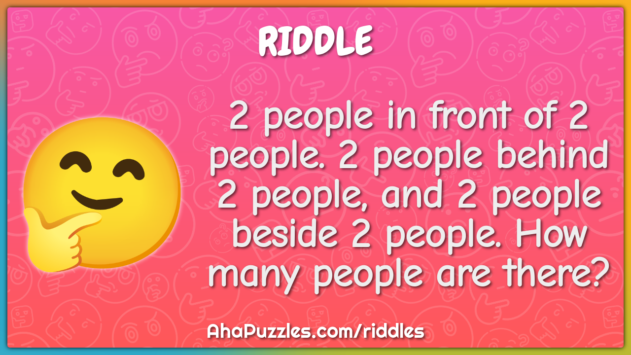 2 people in front of 2 people. 2 people behind 2 people, and 2 people...