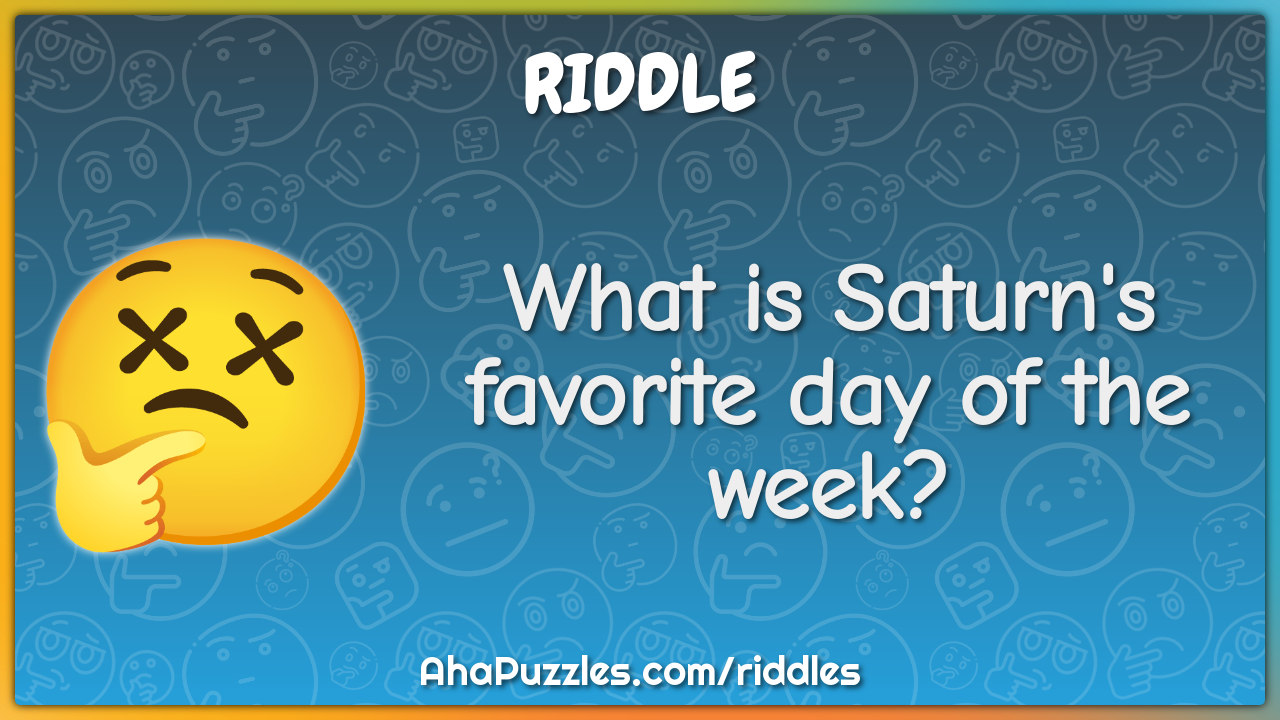 What is Saturn's favorite day of the week?