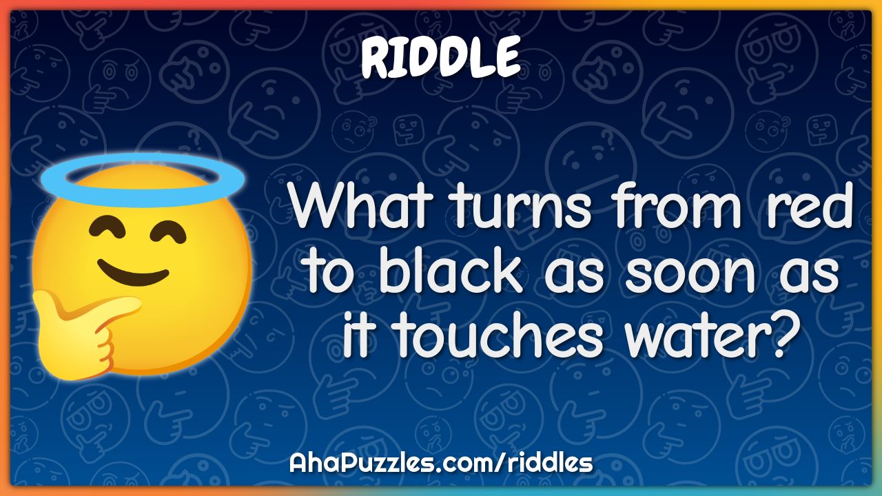 What turns from red to black as soon as it touches water?
