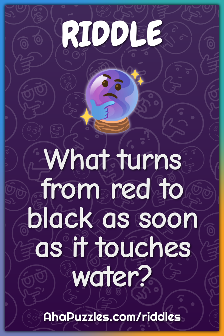 What turns from red to black as soon as it touches water?