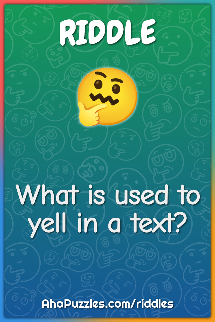 What is used to yell in a text?