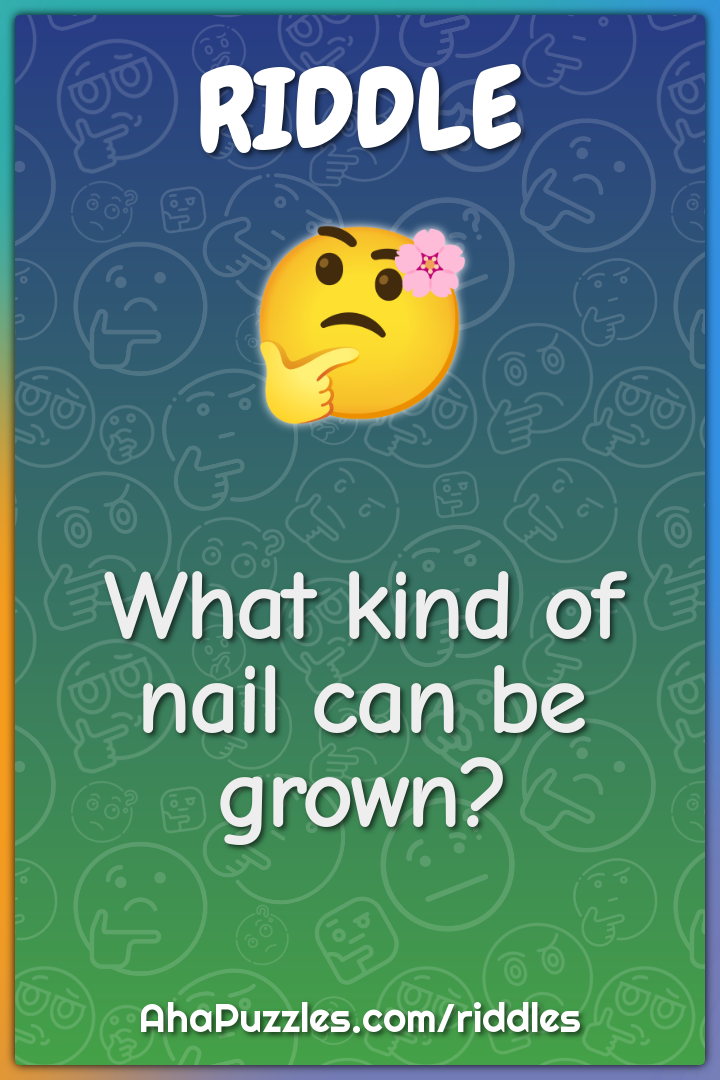 What kind of nail can be grown?