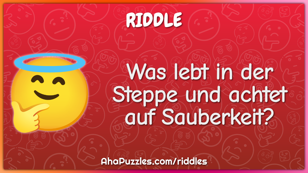 Was lebt in der Steppe und achtet auf Sauberkeit?