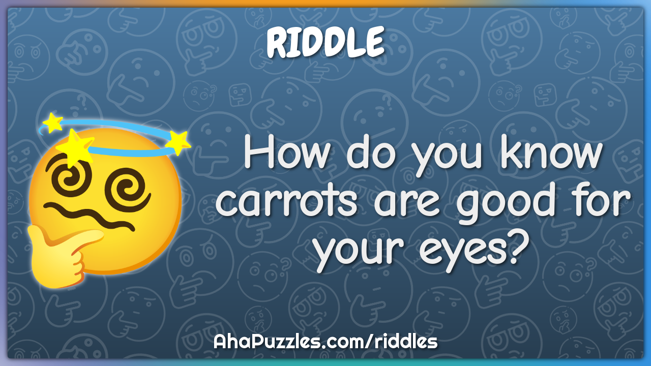 How do you know carrots are good for your eyes?