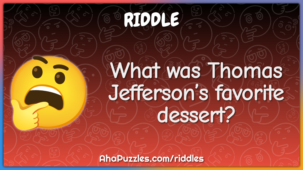 What was Thomas Jefferson’s favorite dessert?
