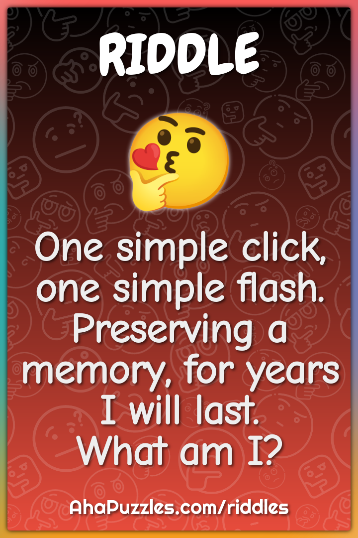 One simple click, one simple flash. Preserving a memory, for years I...