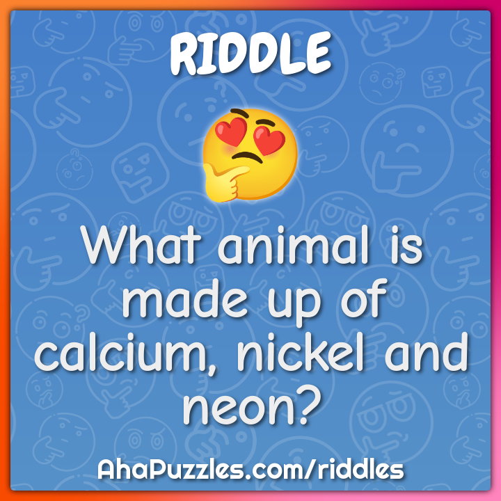 What animal is made up of calcium, nickel and neon?