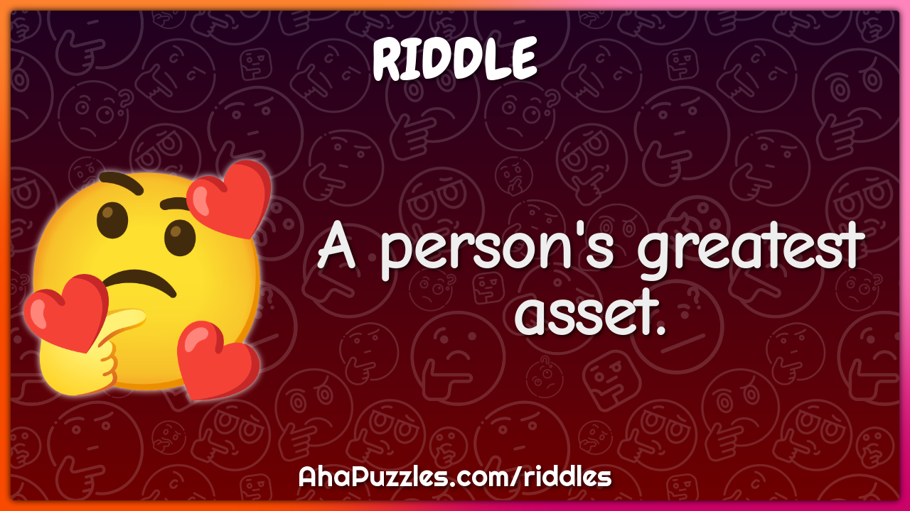 A person's greatest asset.