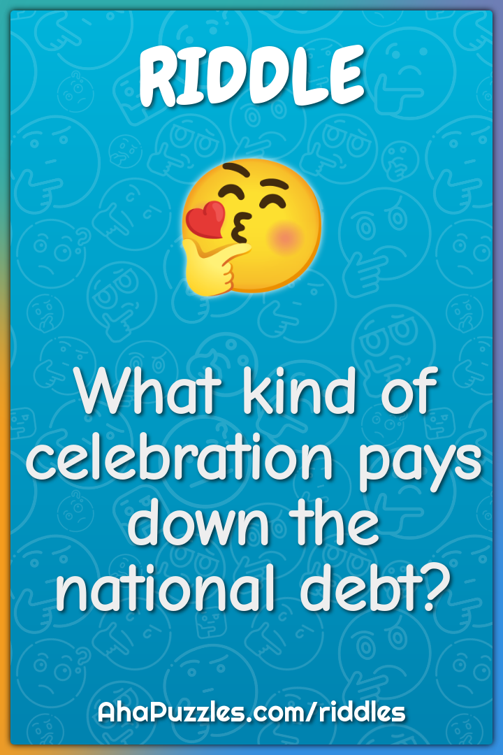 What kind of celebration pays down the national debt?
