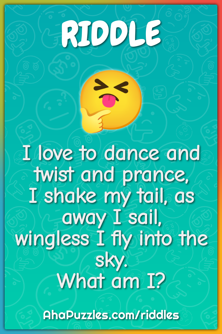 I love to dance and twist and prance, I shake my tail, as away I sail,...
