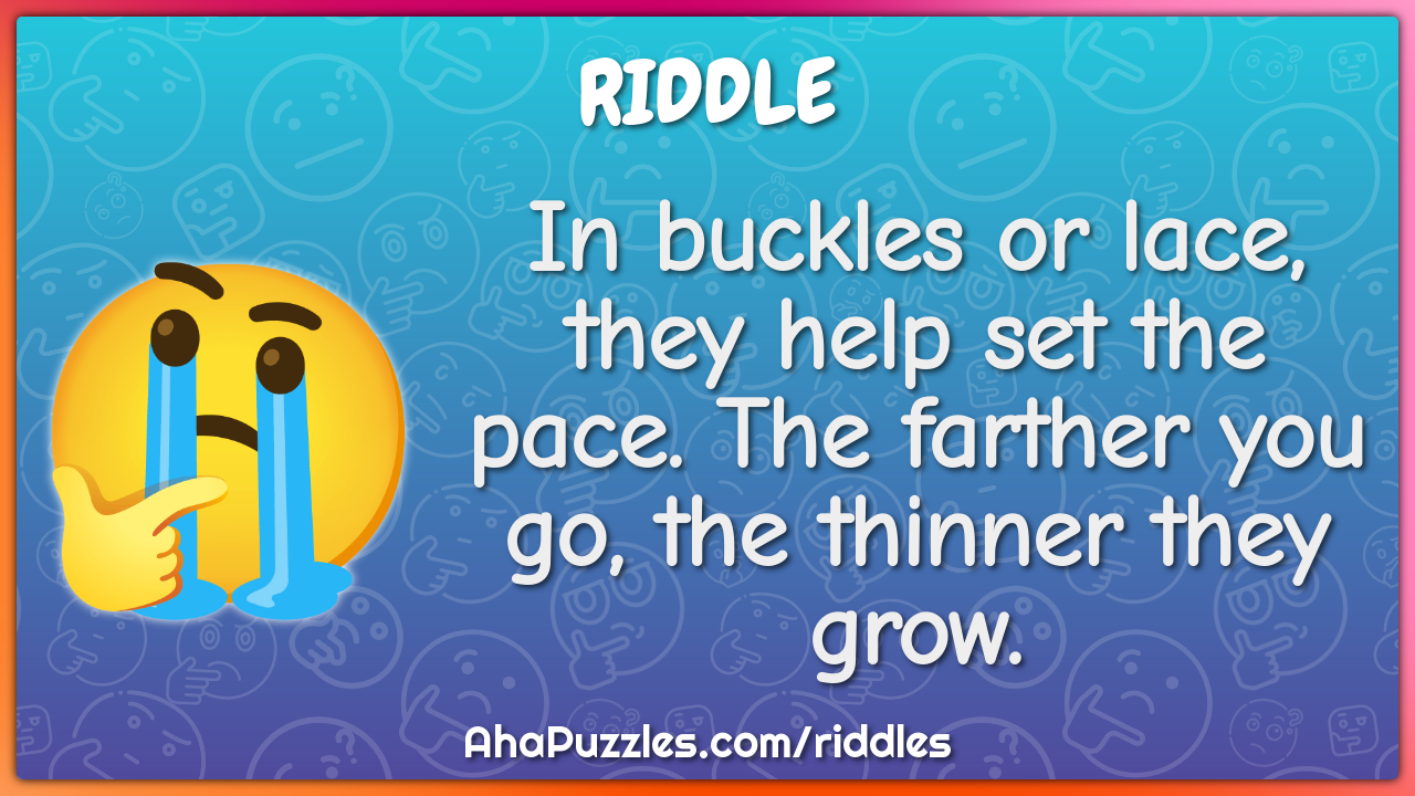In buckles or lace, they help set the pace. The farther you go, the...