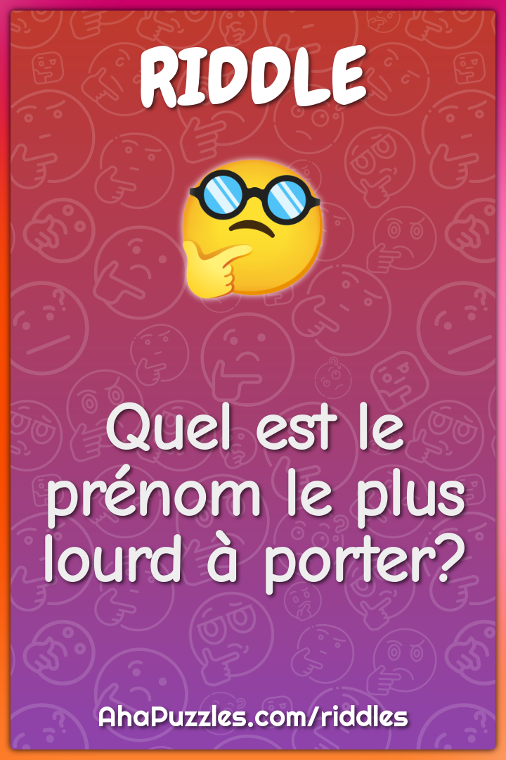 Quel est le prénom le plus lourd à porter?