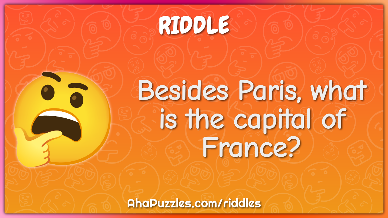 Besides Paris, what is the capital of France?