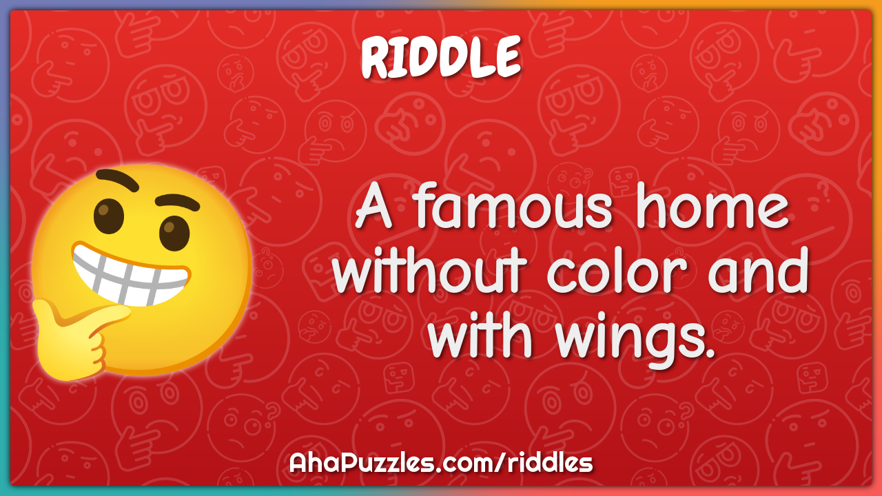 A famous home without color and with wings.