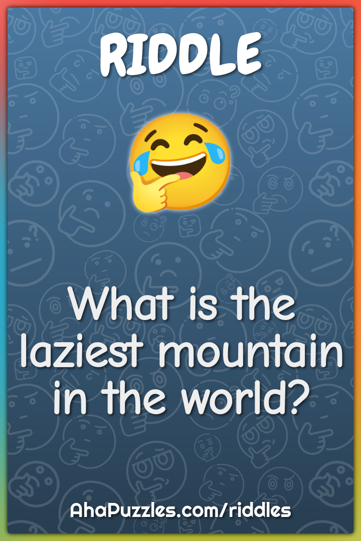 What is the laziest mountain in the world?