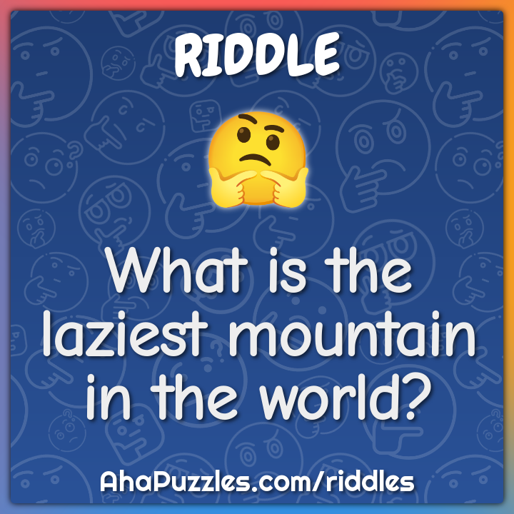 What is the laziest mountain in the world?