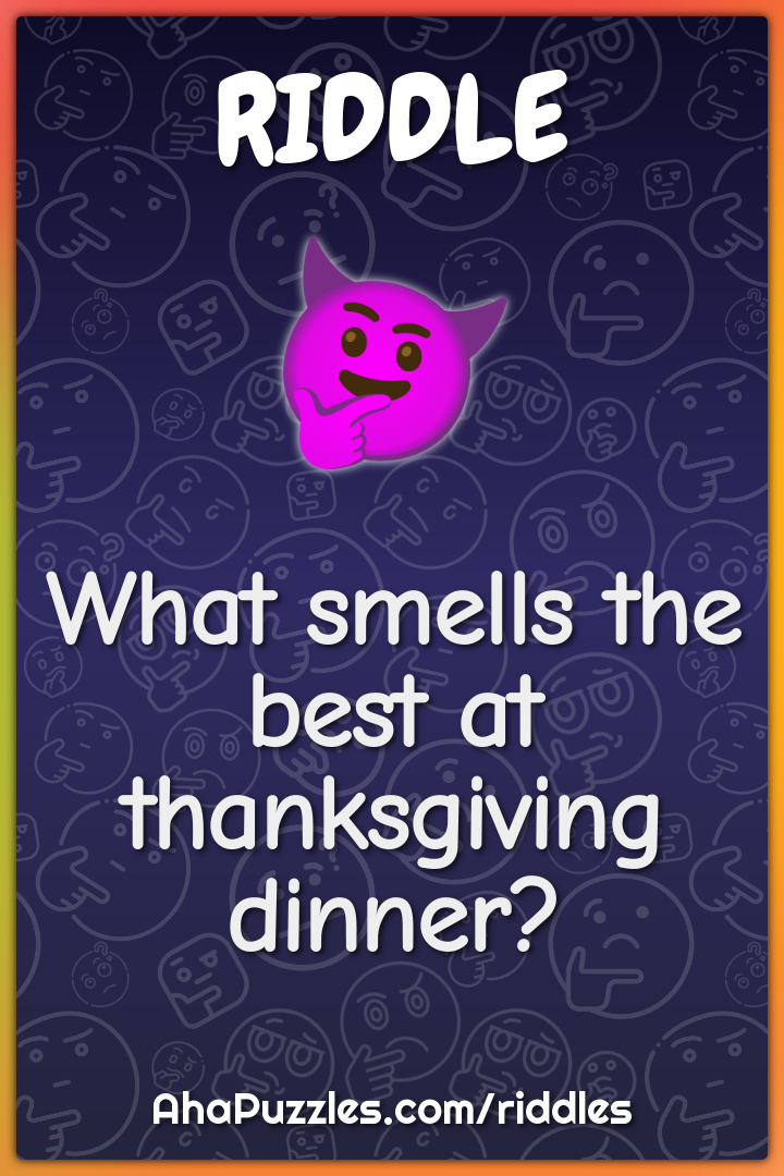 What smells the best at thanksgiving dinner?