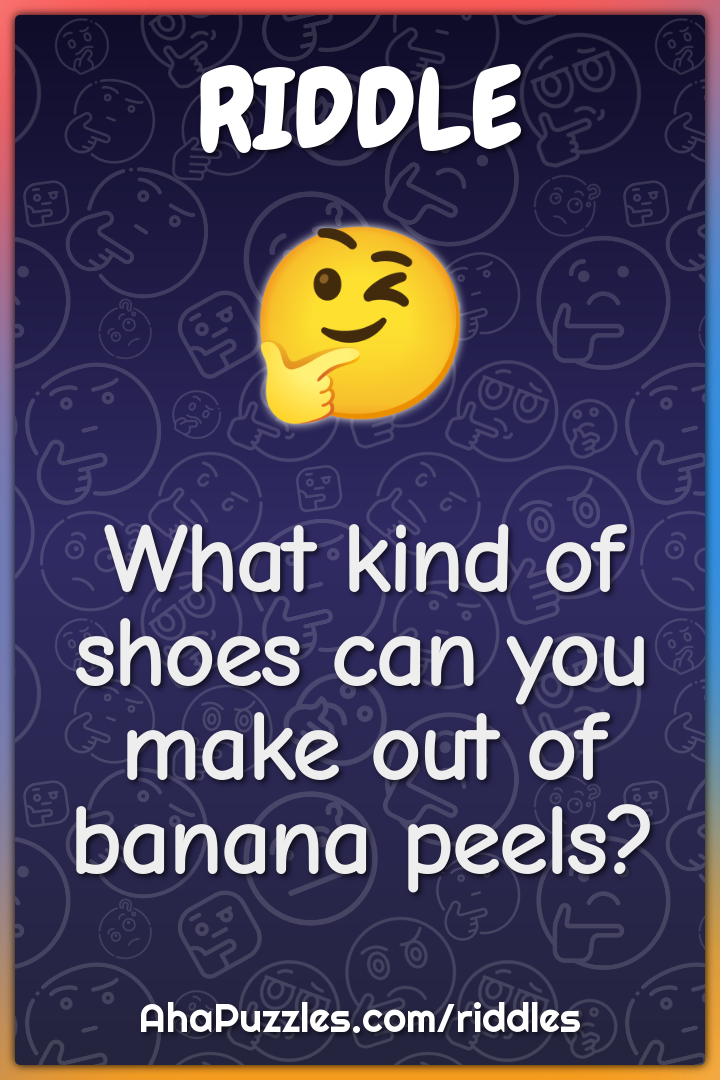 What kind of shoes can you make out of banana peels?