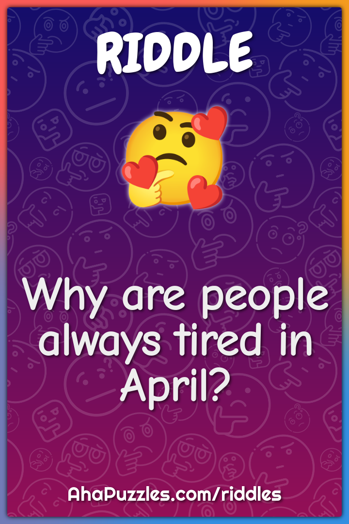 Why are people always tired in April?