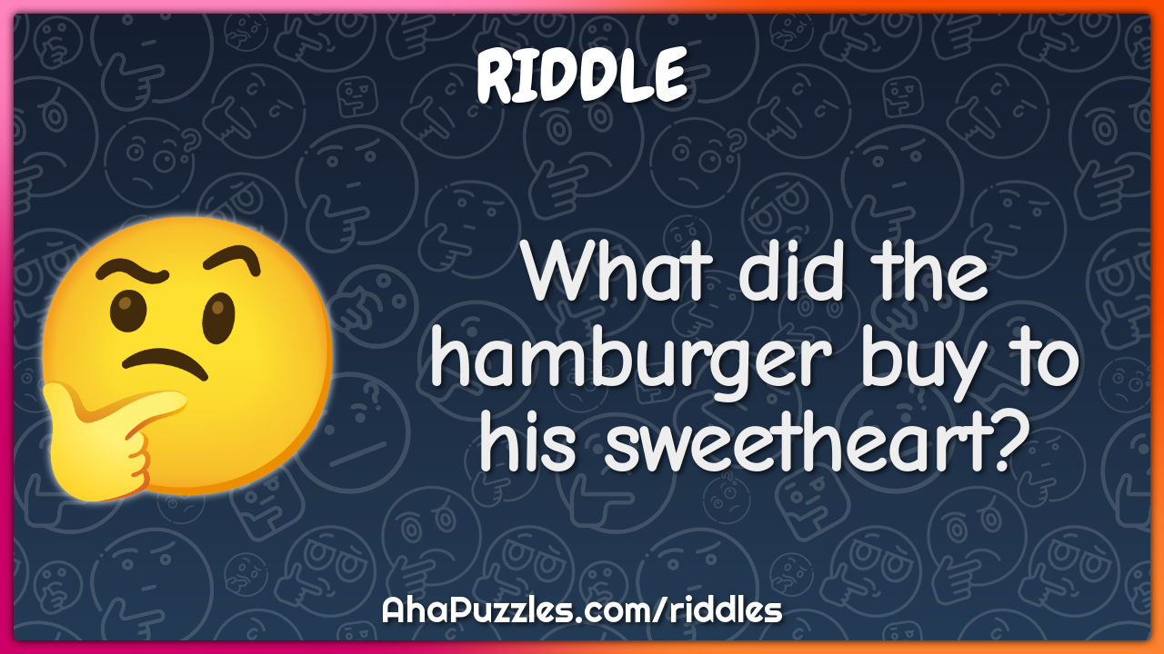 What did the hamburger buy to his sweetheart?