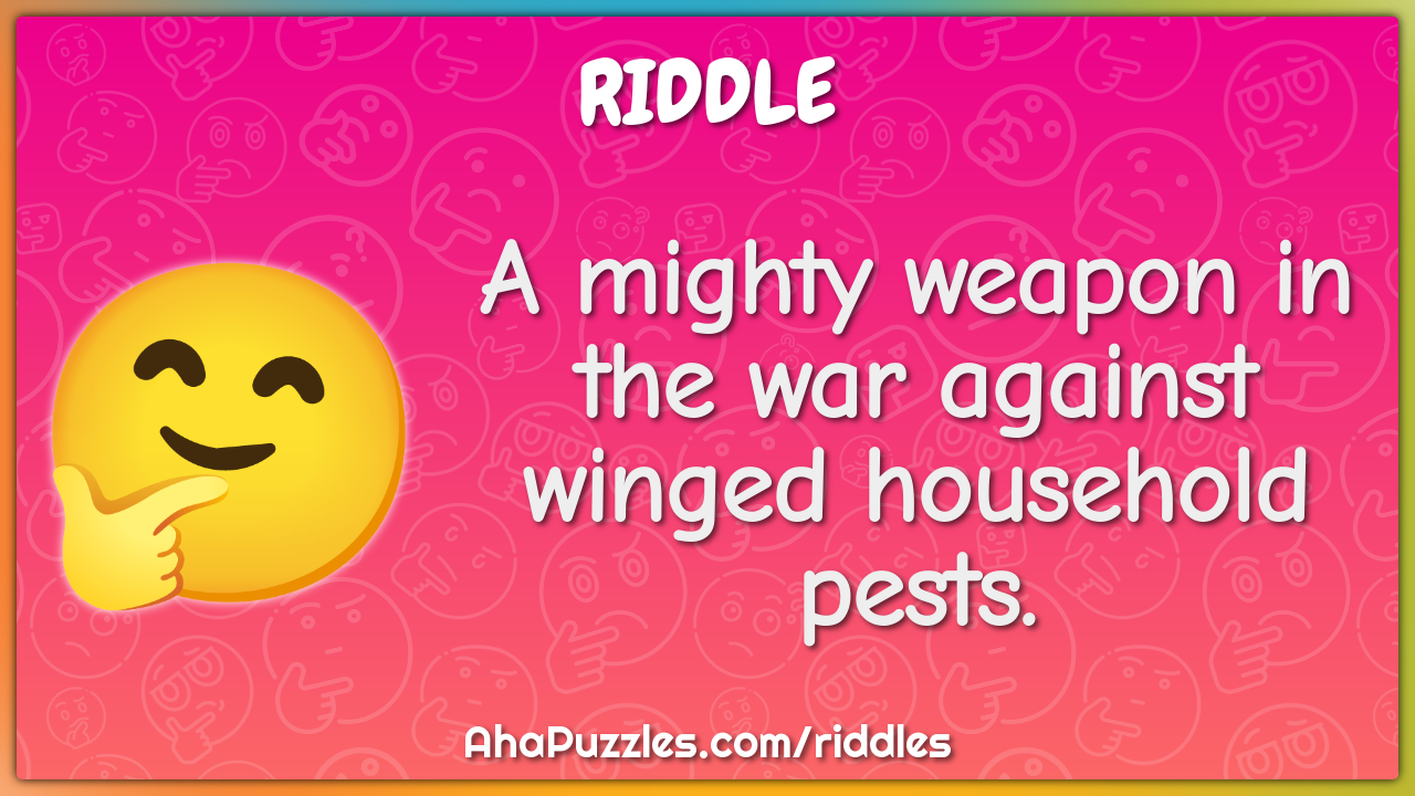 A mighty weapon in the war against winged household pests.