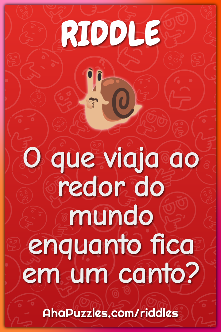O que viaja ao redor do mundo enquanto fica em um canto?
