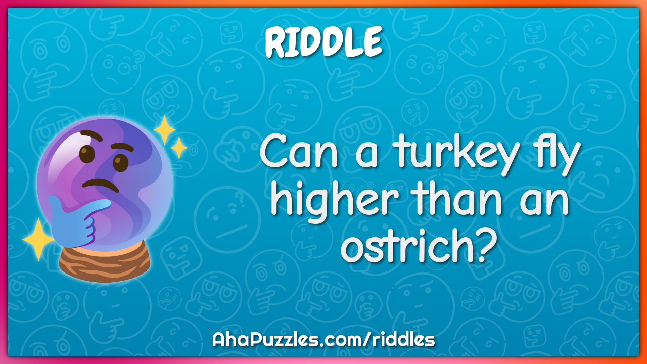 Can a turkey fly higher than an ostrich?
