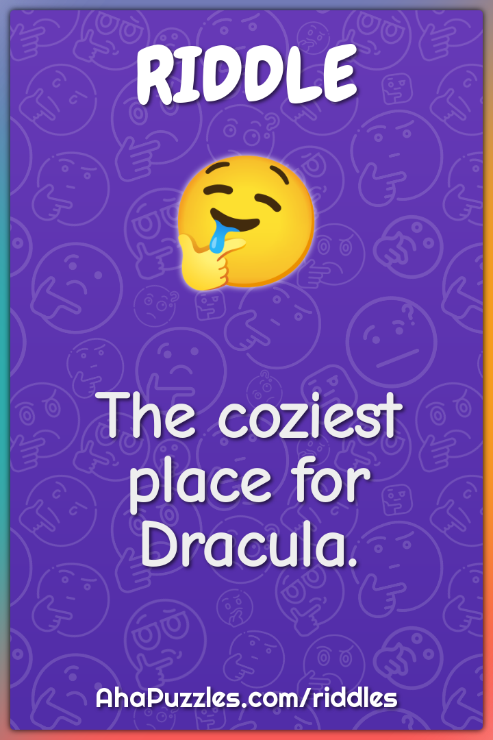 The coziest place for Dracula.