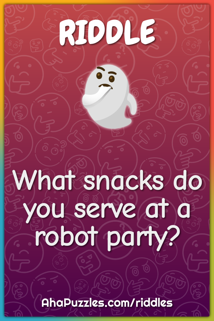 What snacks do you serve at a robot party?