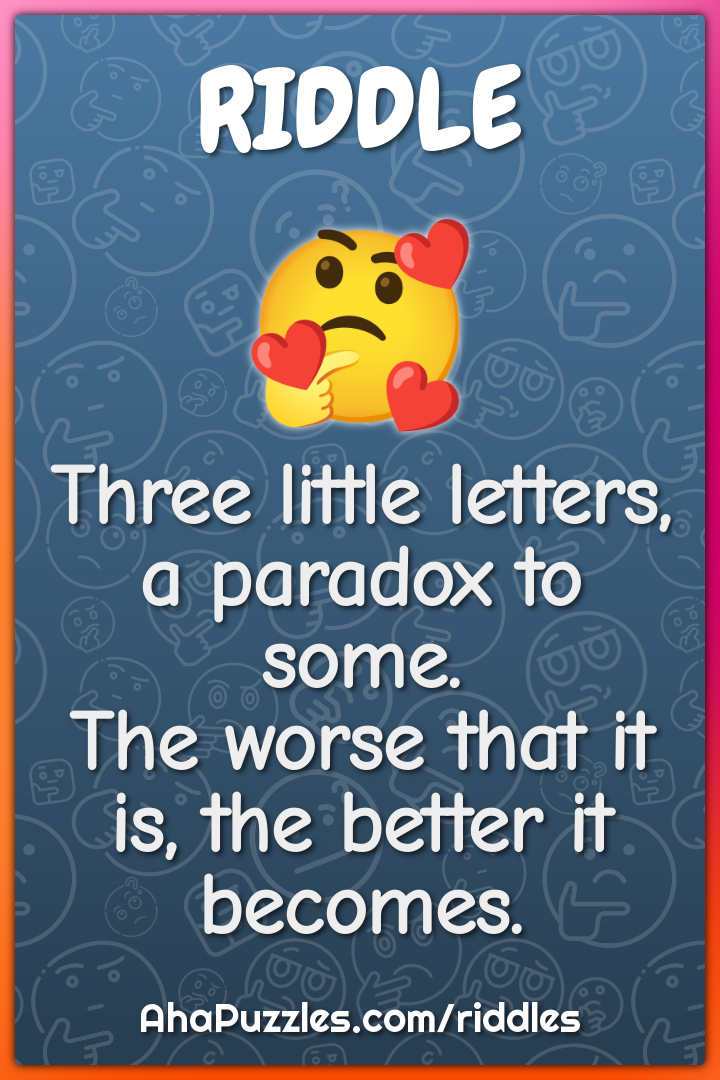 Three little letters, a paradox to some. The worse that it is, the...