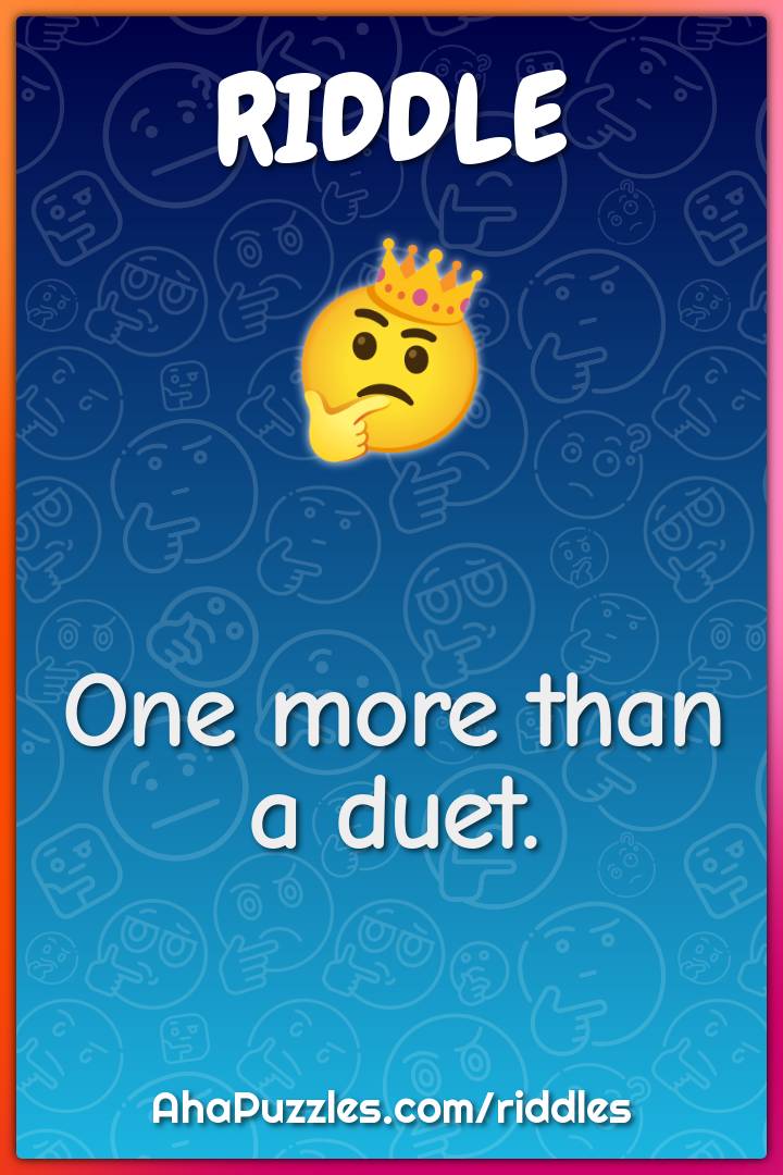 One more than a duet.