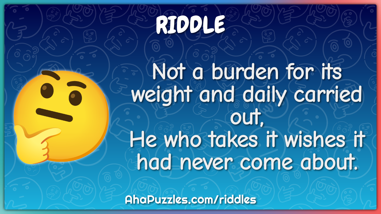 Not a burden for its weight and daily carried out, He who takes it...