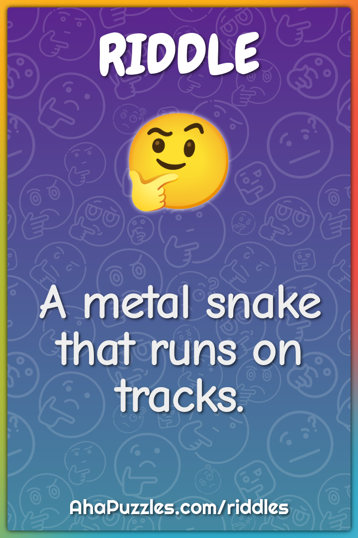 A metal snake that runs on tracks.