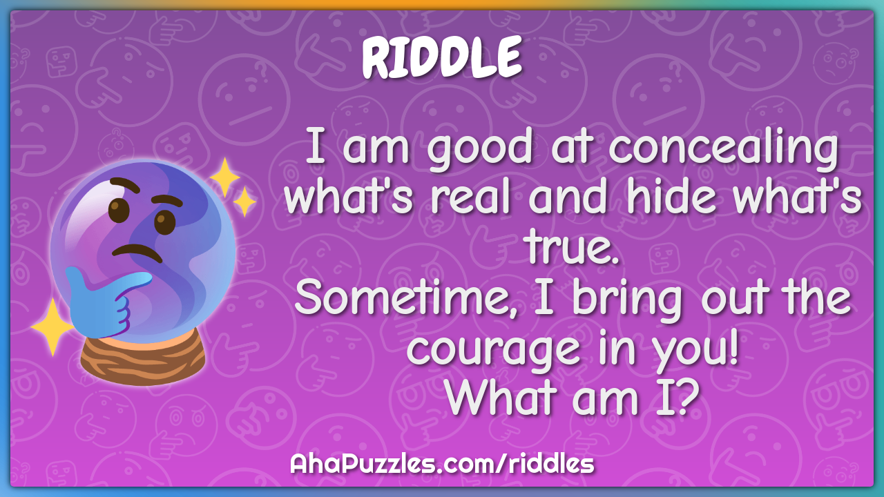I am good at concealing what's real and hide what's true. Sometime, I...