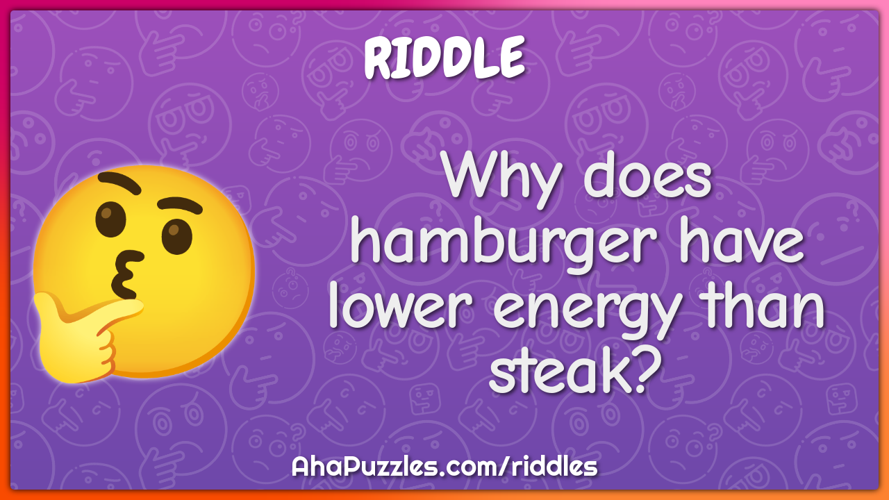 Why does hamburger have lower energy than steak?