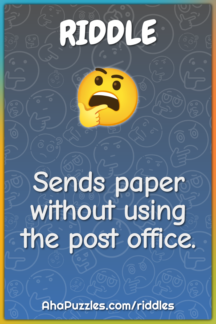 Sends paper without using the post office.