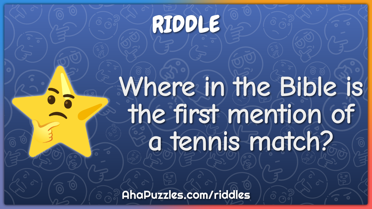 Where in the Bible is the first mention of a tennis match?