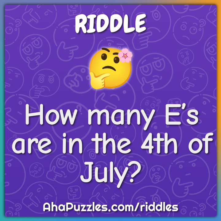 How many E’s are in the 4th of July?