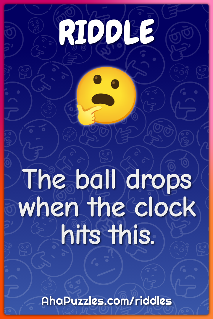 The ball drops when the clock hits this.