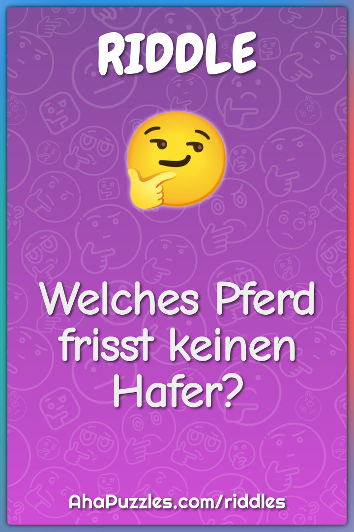 Welches Pferd frisst keinen Hafer?